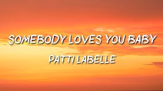 Patti LaBelle - Somebody Loves You Baby (You Know Who It Is)