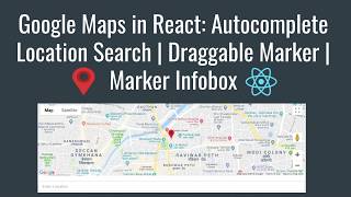 #1 Google Maps in React: Autocomplete Location Search | Draggable Marker | Marker Infobox