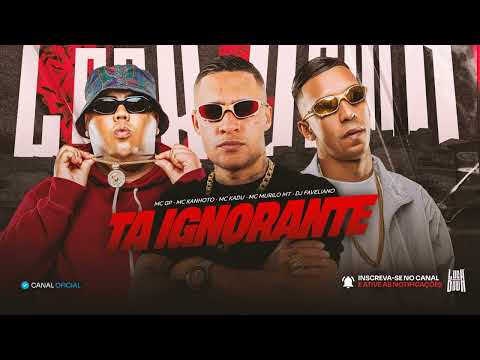 TÁ IGNORANTE - MC KADU, MC GP, MC KANHOTO (TRACK)