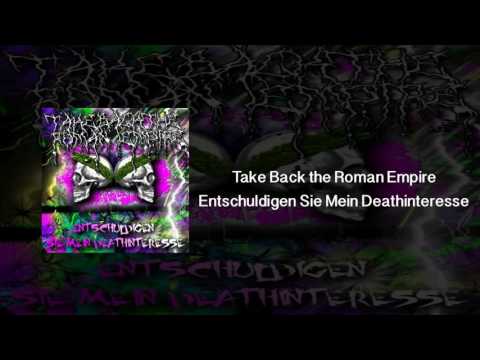 Take Back the Roman Empire - Entschuldigen Sie Mein Deathinteresse (Full EP)