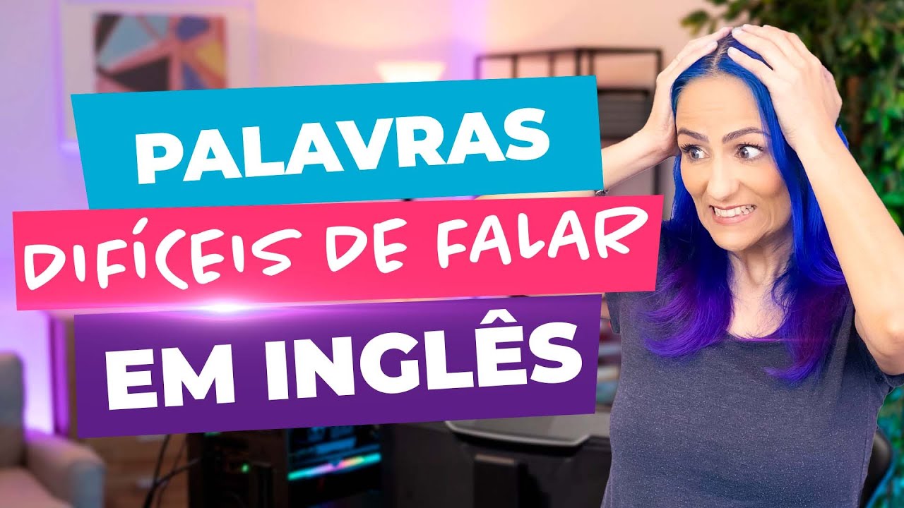 As 10 Palavras mais Difíceis de se Pronunciar em Inglês | Teacher Elza