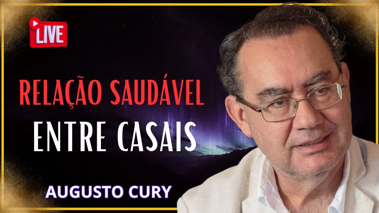 RELAÇÃO SAUDÁVEL ENTRE CASAIS | AUGUSTO CURY