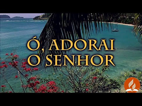 02 - Ó, Adorai O Senhor - HASD