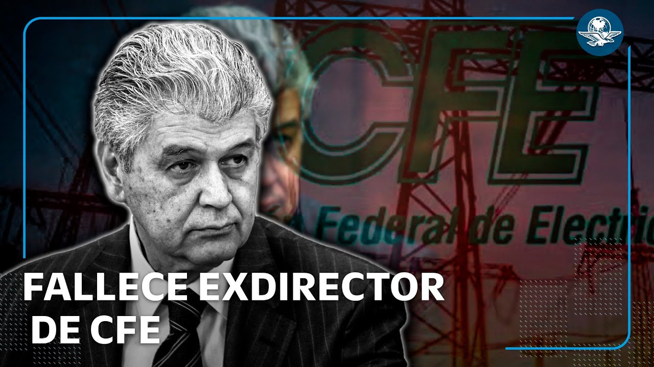 Muere Alfredo Elías Ayub, exdirector de CFE