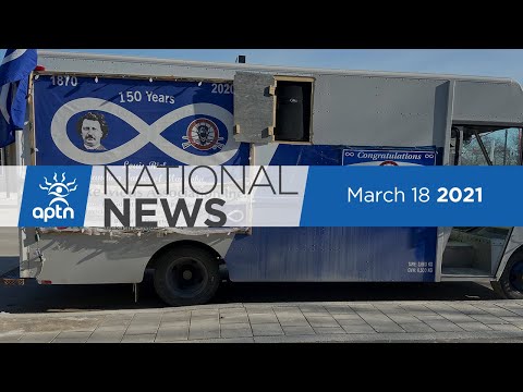 APTN National News March 18, 2021 – Quebec birth alerts, Métis music van