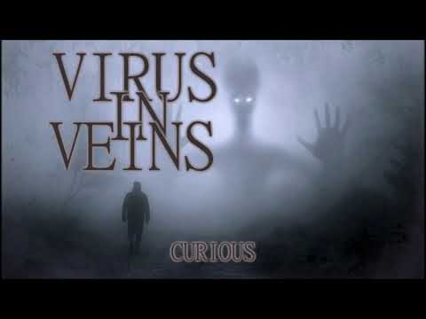 Virus in Veins - Curious