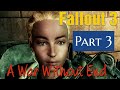 Fallout 3 Part 3: A War Without End