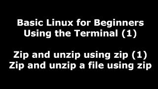 Linux Terminal for Beginners - 1 - zip and unzip a file using zip