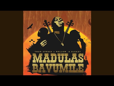 Tman Xpress - Madulas Bavumile (Official Audio) feat. Mellow & Sleazy