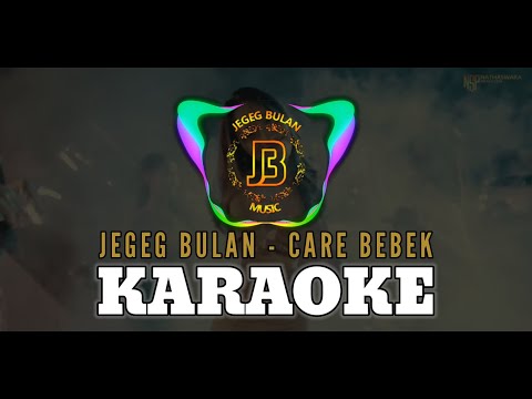 Jegeg Bulan - Care Bebek (Karaoke)