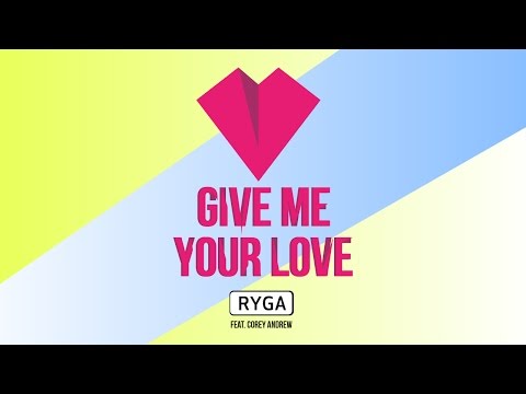 Ryga Feat. Corey Andrew - Give Me Your Love (Official audio)