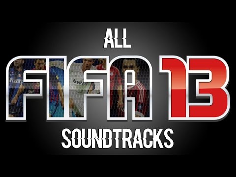 All FIFA 13 Soundtracks