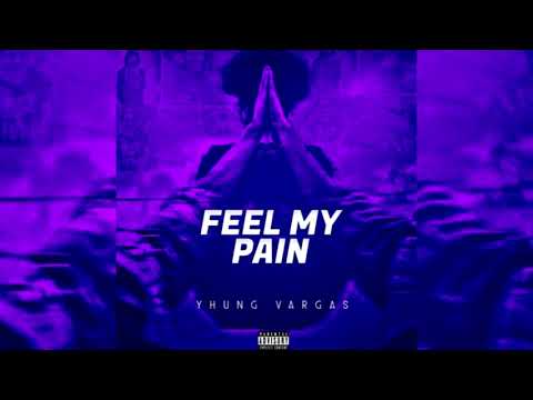 Yhung Vargas - Feel My Pain (p. K Wrigs)