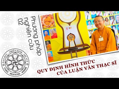 Phương pháp nghiên cứu 02: Quy định hình thức của luận văn thạc sĩ (10/07/2012) Thích Nhật Từ