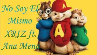 No Soy El Mismo - Alvin &amp; las Ardillas (XRIZ ft. Ana Mena)