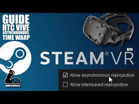 How To Get And Use Time Warp In Steam VR – Asynchronous Re-Projection ...