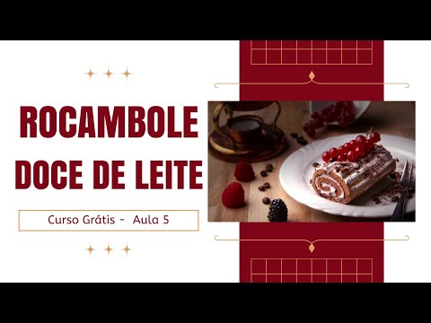 Como Fazer Rocambole de Doca De Leite | CURSO DE ROCAMBOLE GRATUITO (AULA 5)