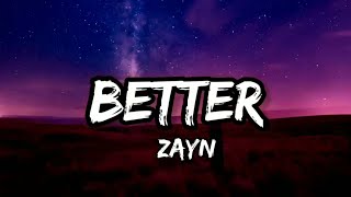 Zayn - Better (Lyrics)