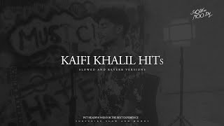 Kaifi Khalil Hits [Slowed+Reverb] | Kaifi Khalil | Audio Jukebox | Slow and Moody
