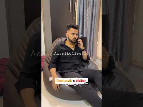 Alkesh Dadus🔥✨💫| Dadus x Sister | #aagrikoli #trendingshorts #ytshorts #trending #viral #shorts