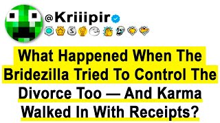 What Happened When The BRIDEZILLA Tried To CONTROL The DIVORCE — Then KARMA Came With Receipts?