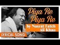 Nusrat Fateh Ali Khan Piya Re Piya Re Lyrical Audio Songs Romantic Sufi Songs Nupur Audio