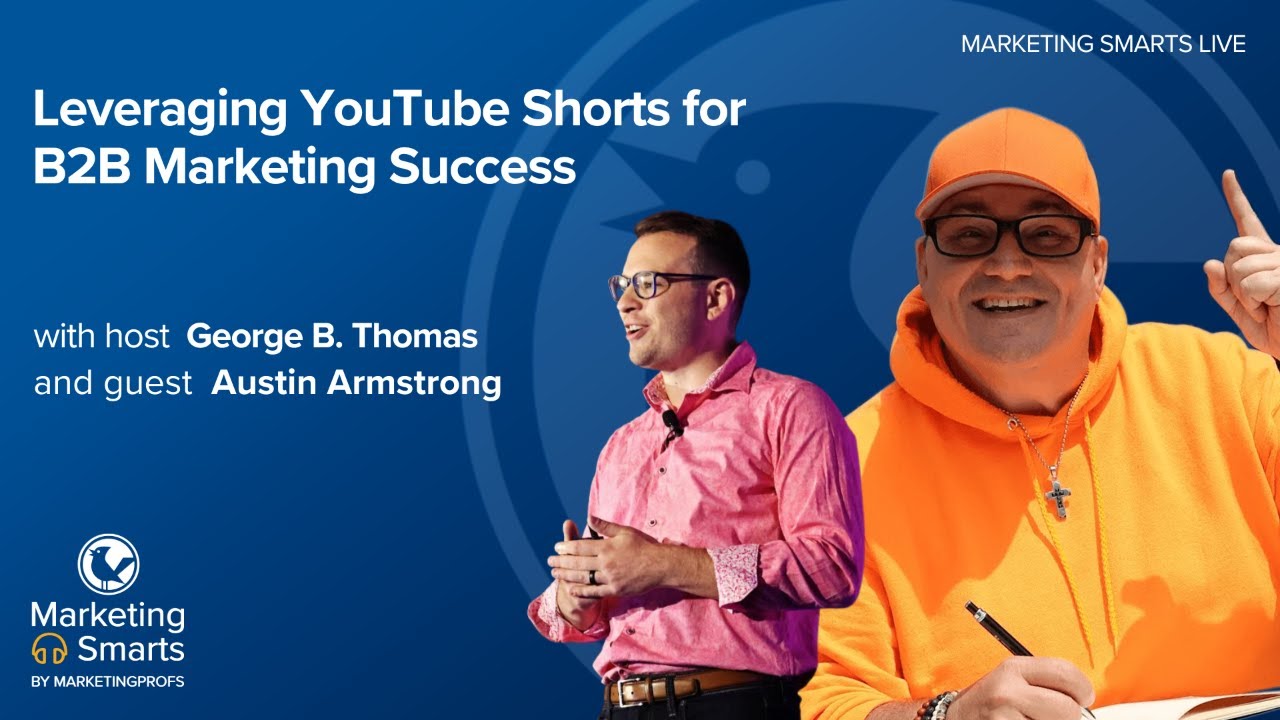 Leveraging YouTube Shorts for B2B Marketing Success with Austin Armstrong