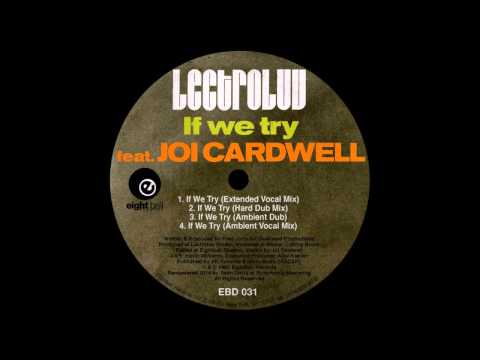 Lectroluv - If We Try (Ambient Vocal Mix) feat. Joi Cardwell