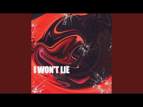 I WON'T LIE