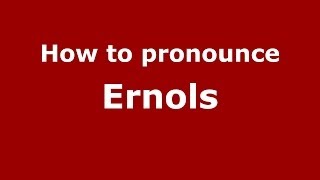 How to pronounce Ernols