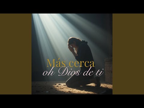 Más Cerca Oh Dios de Ti