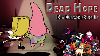 Dead Hope but Everyone sings It! - FNF Betadciu