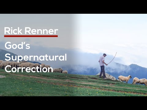 God’s Supernatural Correction — Rick Renner