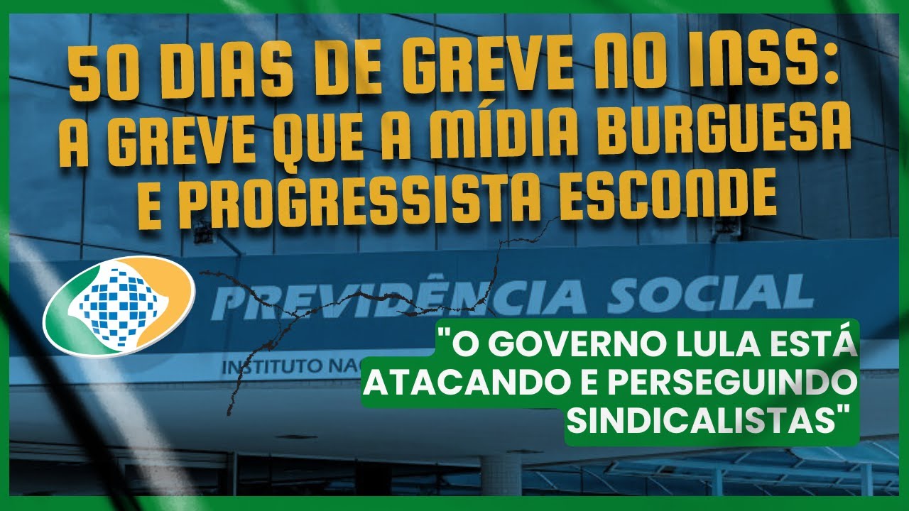50 dias de greve no INSS: a greve que a mídia burguesa e progressista esconde