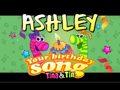 Tina & Tin Happy Birthday ASHLEY 😊 🍧 (Personalized Songs For Kids) 😉