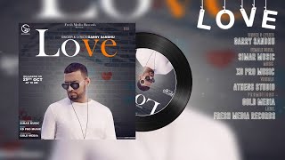 Garry Sandhu - LOVE (Official Audio) Fresh Media Records | Latest Punjabi Song 2017