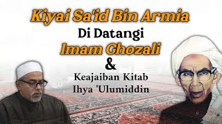 Download lagu Kiyai Sa'id Bin Armia di datangi Imam Gozali & Keajaiban Kitab Ihya Ulumiddin mp3