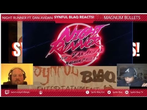 Synful Blaq Reacts - Night Runner Feat Dan Avidan - Magnum Bullets