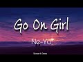 Go On Girl - Ne Yo #neyo #goongirl #lyrics