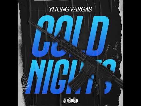Yhung Vargas - Cold Nights [Prod. By Juce] [New 2021]