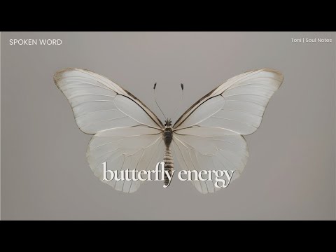 Butterfly Energy: Transformation Through Stillness | toni soul notes
