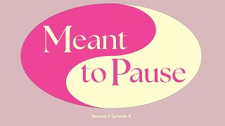 Meant to Pause S2 Ep 06