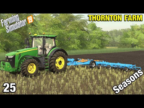 CULTIVATING THE LAND FOR NEW CROPS Thornton Farm Timelapse - FS19 Ep 25