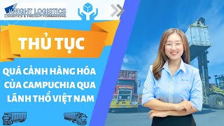 THỦ TỤC QUÁ CẢNH HÀNG HÓA CỦA CAMPUCHIA QUA LÃNH THỔ VIỆT NAM | KNIGHT LOGISTICS