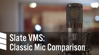 Slate Digital VMS: Classic Mic Comparison