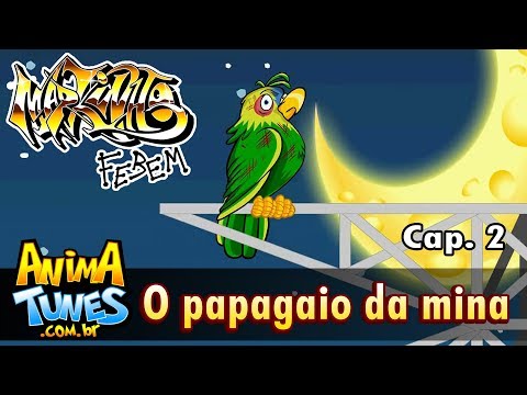 ANIMATUNES - Markinho Febem: papagaio da mina - Cap. 2