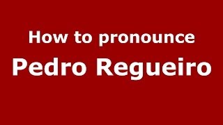 How to pronounce Pedro Regueiro