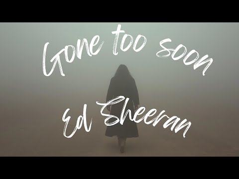Ed Sheeran  - "Gone Too Soon"  (lyrics)| Emotional Ballad About Losing a Loved One