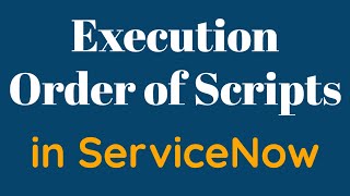 Download the video "What is Execution Order of Scripts in ServiceNow"