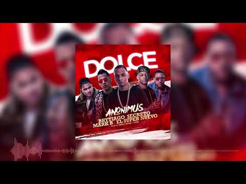 Dolce - Anonimus FT Brytiago , Secreto , El Super Nuevo , Mark B